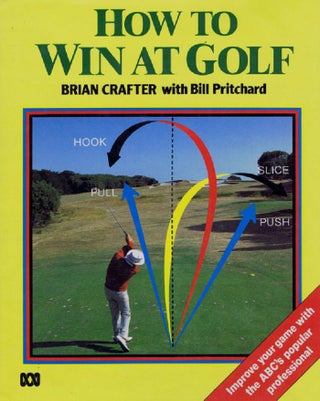 Item #115388 HOW TO WIN AT GOLF. Brian Crafter, Bill Pritchard