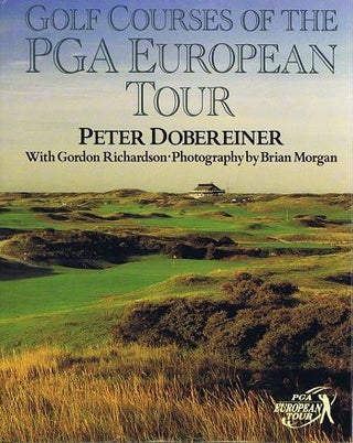 Item #115392 GOLF COURSES OF THE PGA EUROPEAN TOUR. Peter Dobereiner, Gordon Richardson