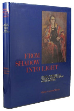 Item #115565 FROM SHADOW INTO LIGHT. Shirley Cameron Wilson