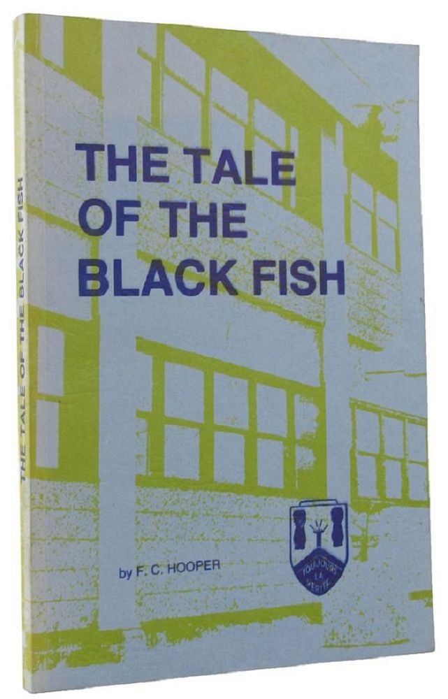 Item #115629 THE TALE OF THE BLACK FISH: A History of the Kooweerup High School (1957-77). F. C. Hooper.