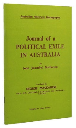 Item #115653 JOURNAL OF A POLITICAL EXILE IN AUSTRALIA. Leon 'Leandre' Ducharme, George Mackaness