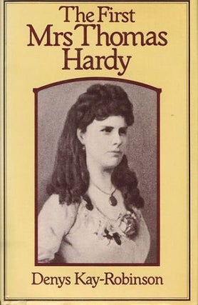 Item #116523 THE FIRST MRS THOMAS HARDY. Thomas Hardy, Denys Kay-Robinson, Emma Lavinia Gifford