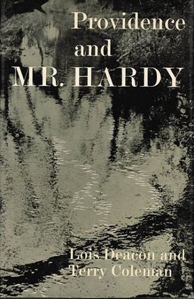 Item #116531 PROVIDENCE AND MR. HARDY. Thomas Hardy, Lois Deacon, Terry Coleman