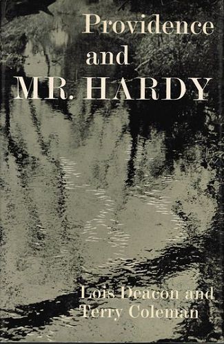 Item #116531 PROVIDENCE AND MR. HARDY. Thomas Hardy, Lois Deacon, Terry Coleman.