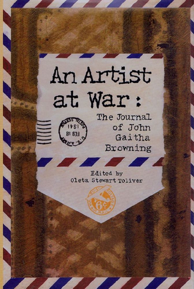 Item #116716 AN ARTIST AT WAR:. John Gaitha Browning.