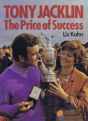 Item #116911 TONY JACKLIN: The Price of Success. Tony Jacklin, Liz Kahn
