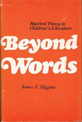 Item #117334 BEYOND WORDS: Mystical Fancy in Children's Literature. James E. Higgins