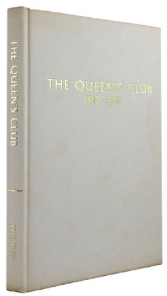 Item #117434 A HISTORY OF THE QUEEN'S CLUB: Some memories and records of the first fifty-eight...