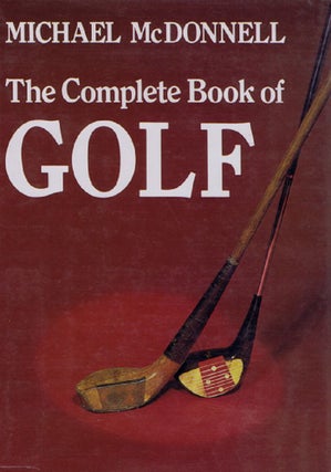 Item #117748 THE COMPLETE BOOK OF GOLF. Michael McDonnell
