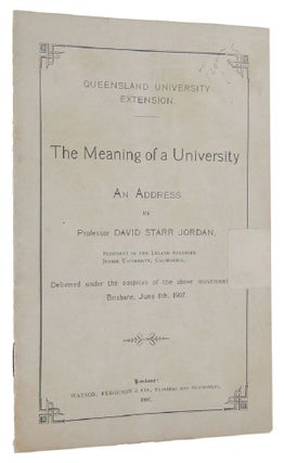 Item #117814 THE MEANING OF A UNIVERSITY: An Address. David Starr Jordan