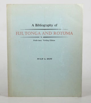 Item #117865 A BIBLIOGRAPHY OF FIJI, TONGA AND ROTUMA. Philip A. Snow, Compiler