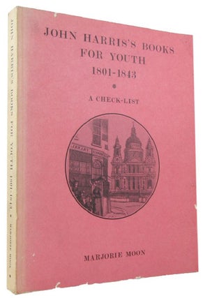 Item #117869 JOHN HARRIS'S BOOKS FOR YOUTH 1801-1843. John Harris