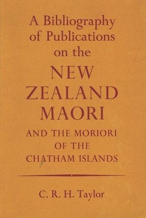 Item #118074 A BIBLIOGRAPHY OF PUBLICATIONS ON THE NEW ZEALAND MAORI and the Moriori of the...