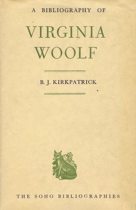 Item #118077 A BIBLIOGRAPHY OF VIRGINIA WOOLF. Virginia Woolf, B. J. Kirkpatrick