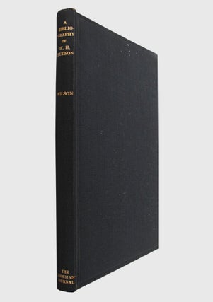 Item #118081 A BIBLIOGRAPHY OF THE WRITINGS OF W. H. HUDSON. W. H. Hudson, G. F. Wilson