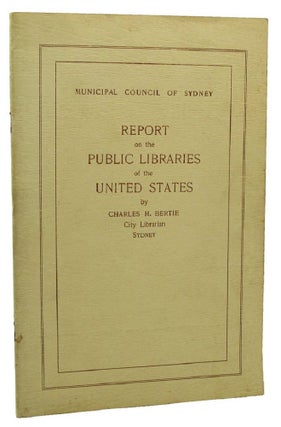Item #118416 REPORT ON THE PUBLIC LIBRARIES OF THE UNITED STATES. Charles H. Bertie