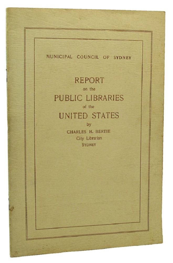 Item #118416 REPORT ON THE PUBLIC LIBRARIES OF THE UNITED STATES. Charles H. Bertie.