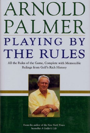 Item #118901 PLAYING BY THE RULES. Arnold Palmer
