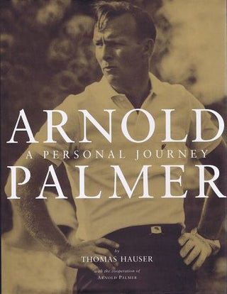 Item #118919 ARNOLD PALMER. Arnold Palmer, Thomas Hauser