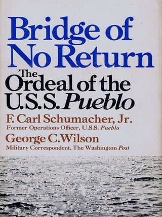 Item #119591 BRIDGE OF NO RETURN: The Ordeal of the U.S.S. Pueblo. F. Carl Schumacher Jnr, George...
