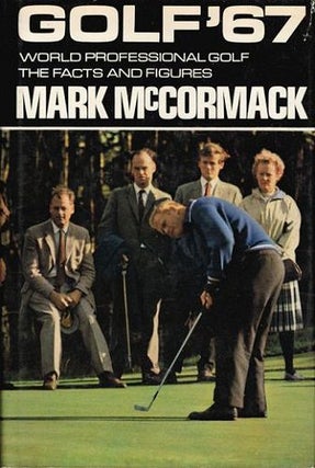 Item #119763 GOLF '67: WORLD PROFESSIONAL GOLF: THE FACTS AND FIGURES. Mark H. McCormack