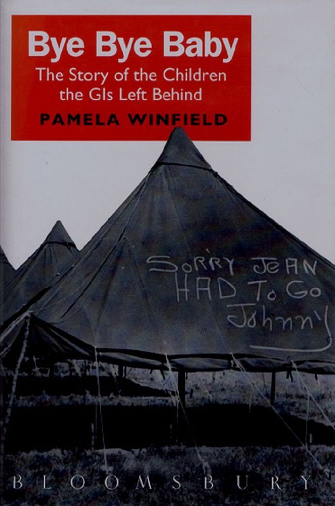 Item #120487 BYE BYE BABY. The Story of the Children the GIs left Behind. Pamela Winfield.