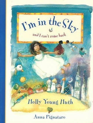Item #120705 I'M IN THE SKY AND I CAN'T COME BACK. Holly Young Huth