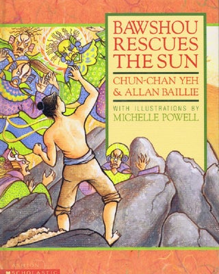 Item #121193 BAWSHOU RESCUES THE SUN. Chaun-Chan Yeh, Allan Baillie