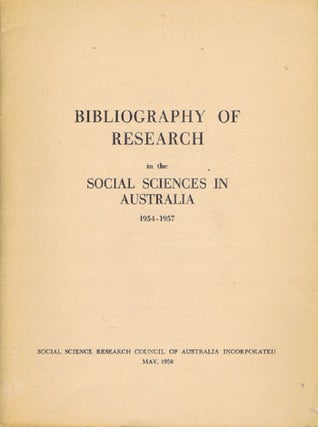 Item #121795 BIBLIOGRAPHY OF RESEARCH IN THE SOCIAL SCIENCES IN AUSTRALIA 1954-1957. Social...