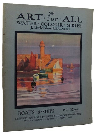 Item #121990 THE ART FOR ALL WATER COLOUR SERIES: BOATS & SHIPS [cover title]. J. Littlejohns