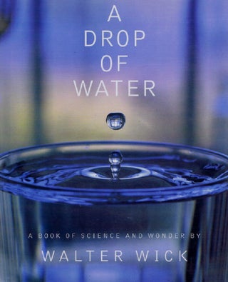 Item #122247 A DROP OF WATER. Walter Wick