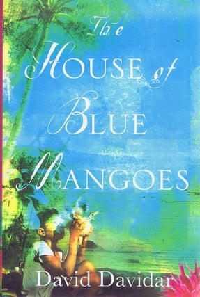 Item #122336 THE HOUSE OF BLUE MANGOES. David Davidar