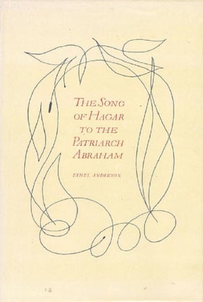 Item #122419 THE SONG OF HAGAR TO THE PATRIARCH ABRAHAM, 1957. Ethel Anderson