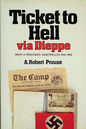 Item #122585 TICKET TO HELL VIA DIEPPE. A. Robert Prouse