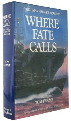 Item #123156 WHERE FATE CALLS: The HMAS Voyager Tragedy. Tom Frame