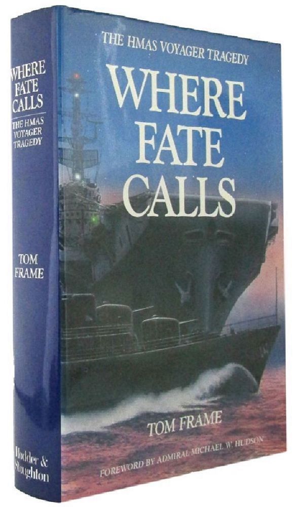 Item #123156 WHERE FATE CALLS: The HMAS Voyager Tragedy. Tom Frame.