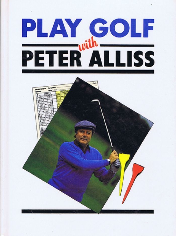 Item #124114 PLAY GOLF WITH PETER ALLISS. Peter Alliss, Renton Laidlaw.