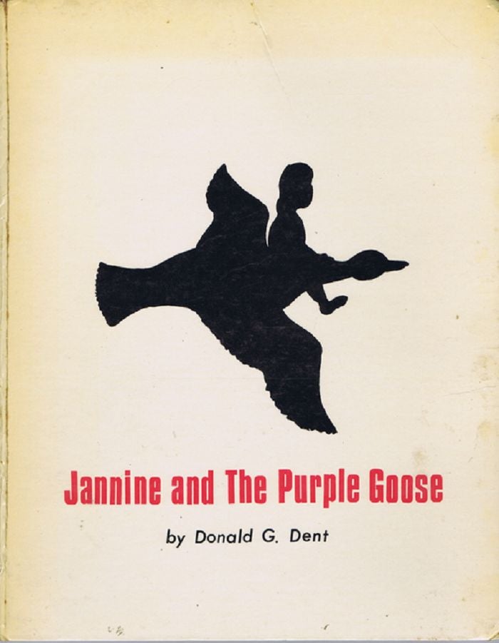 Item #124251 JANNINE AND THE PURPLE GOOSE. Donald G. Dent.
