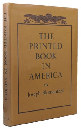 Item #124779 THE PRINTED BOOK IN AMERICA. Joseph Blumenthal
