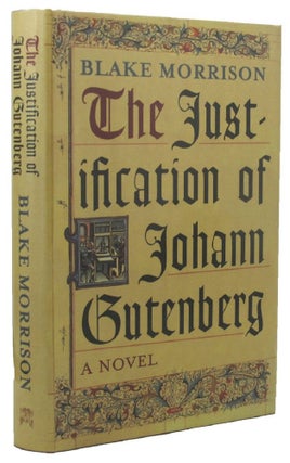 Item #124977 THE JUSTIFICATION OF JOHANN GUTENBERG. Blake Morrison, Johann Gutenberg