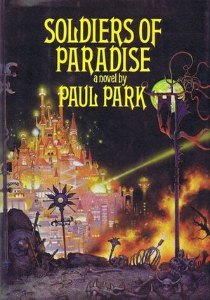 Item #124990 SOLDIERS OF PARADISE. Paul Park