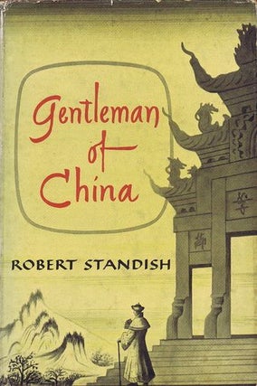 Item #125017 GENTLEMAN OF CHINA. Robert Standish, Digby George Gerahty, Pseudonym