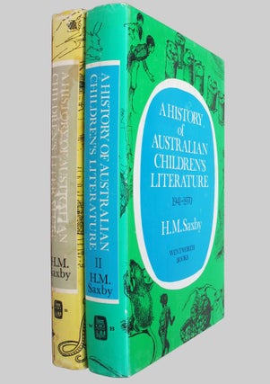 Item #125262 A HISTORY OF AUSTRALIAN CHILDREN'S LITERATURE. H. M. Saxby