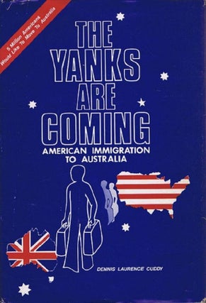 Item #125428 THE YANKS ARE COMING. Dennis Laurence Cuddy