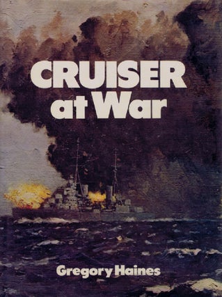 Item #126123 CRUISER AT WAR. Gregory Haines