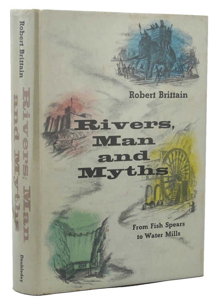 Item #126280 RIVERS, MAN AND MYTHS. Robert Brittain.