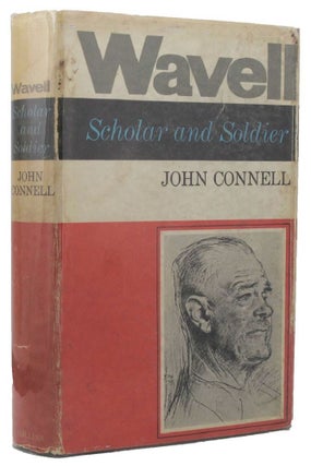 Item #126690 WAVELL: Scholar and Soldier. To June 1941. Field-Marshal Lord Wavell, John Connell