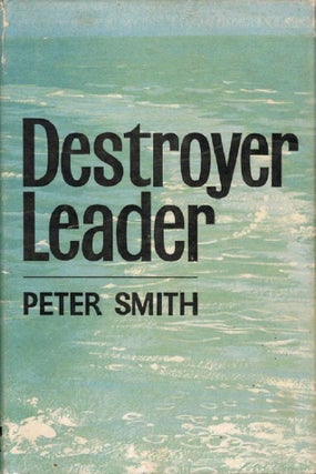 Item #126725 DESTROYER LEADER. Peter C. Smith