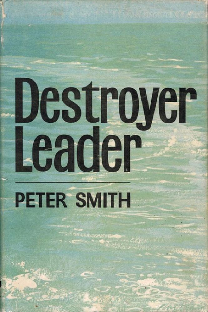 Item #126725 DESTROYER LEADER. Peter C. Smith.