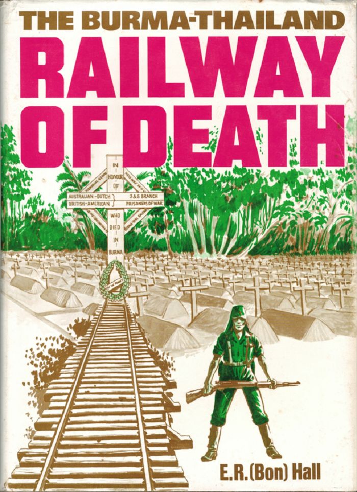 Item #126800 THE BURMA-THAILAND RAILWAY OF DEATH. E. R. "Bon" Hall.